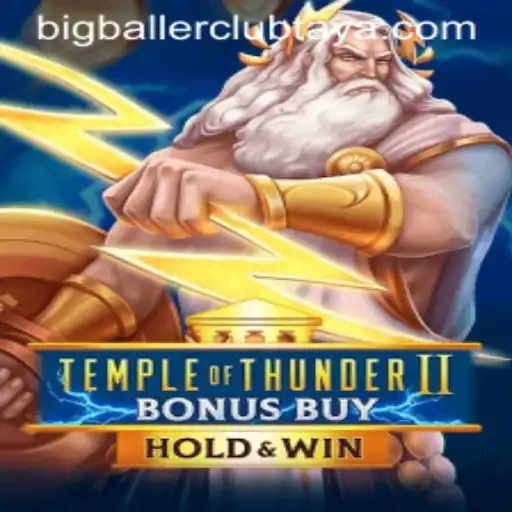 Unlocking the Secrets of 'Temple of Thunder II Bonus Buy' and the Rise of the Big Baller Club